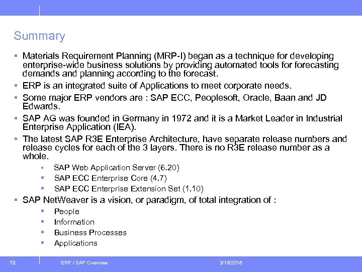 Summary § Materials Requirement Planning (MRP-I) began as a technique for developing enterprise-wide business