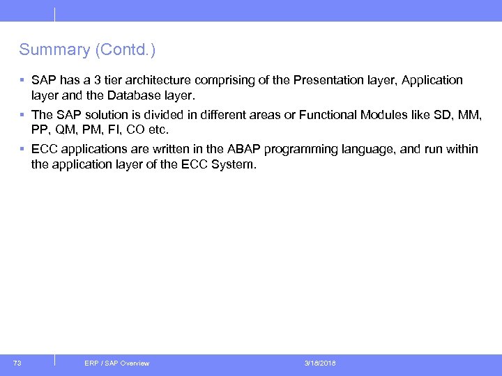 Summary (Contd. ) § SAP has a 3 tier architecture comprising of the Presentation