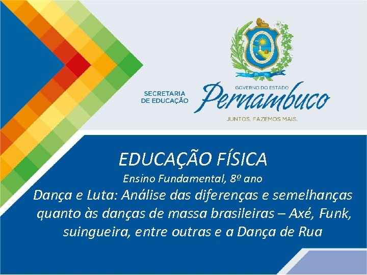 EDUCAÇÃO FÍSICA Ensino Fundamental, 8º ano Dança e Luta: Análise das diferenças e semelhanças