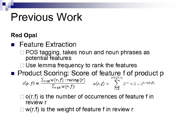 Previous Work Red Opal n Feature Extraction ¨ POS tagging, takes noun and noun