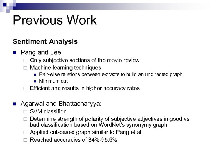 Previous Work Sentiment Analysis n Pang and Lee Only subjective sections of the movie