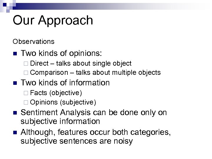 Our Approach Observations n Two kinds of opinions: ¨ Direct – talks about single