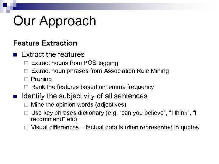 Our Approach Feature Extraction n Extract the features Extract nouns from POS tagging ¨