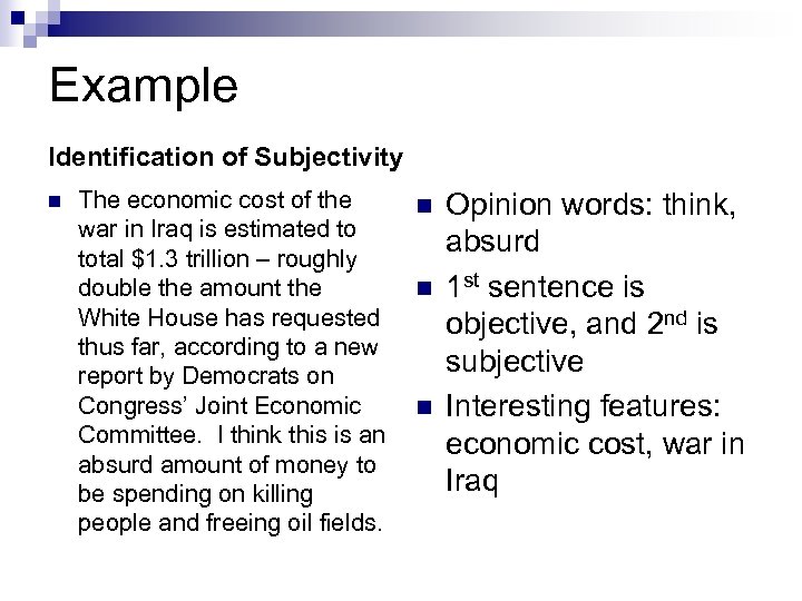 Example Identification of Subjectivity n The economic cost of the war in Iraq is