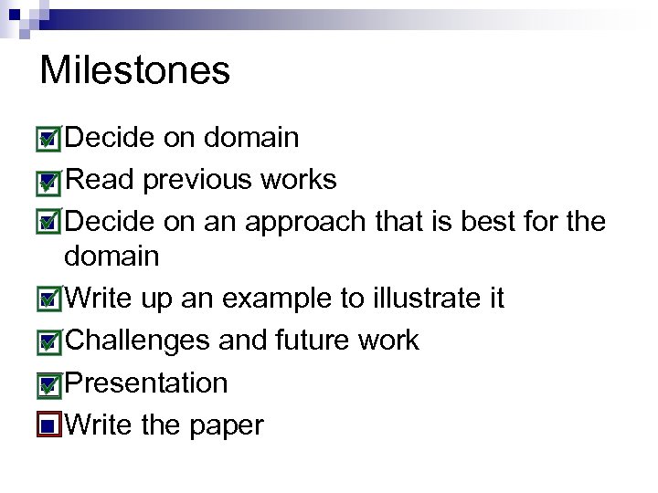Milestones n Decide on domain n Read previous works n Decide on an approach