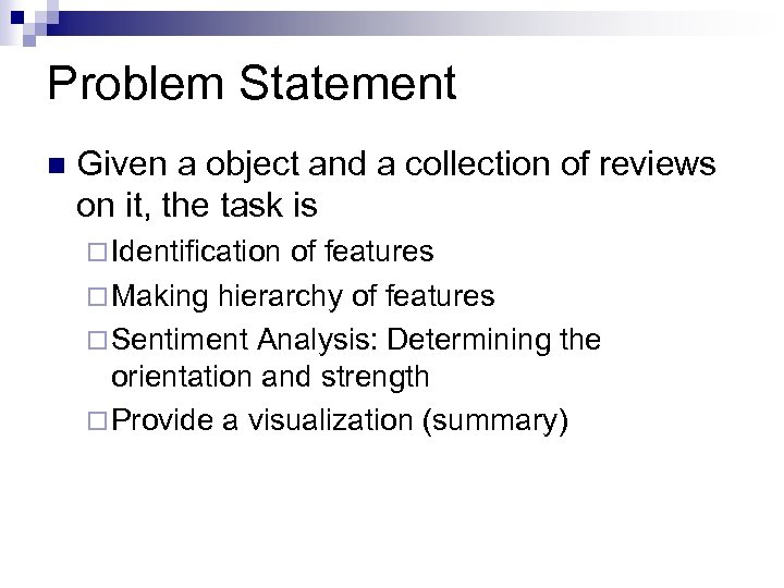 Problem Statement n Given a object and a collection of reviews on it, the