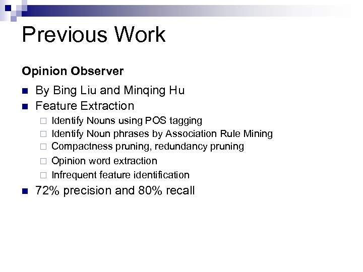 Previous Work Opinion Observer n n By Bing Liu and Minqing Hu Feature Extraction