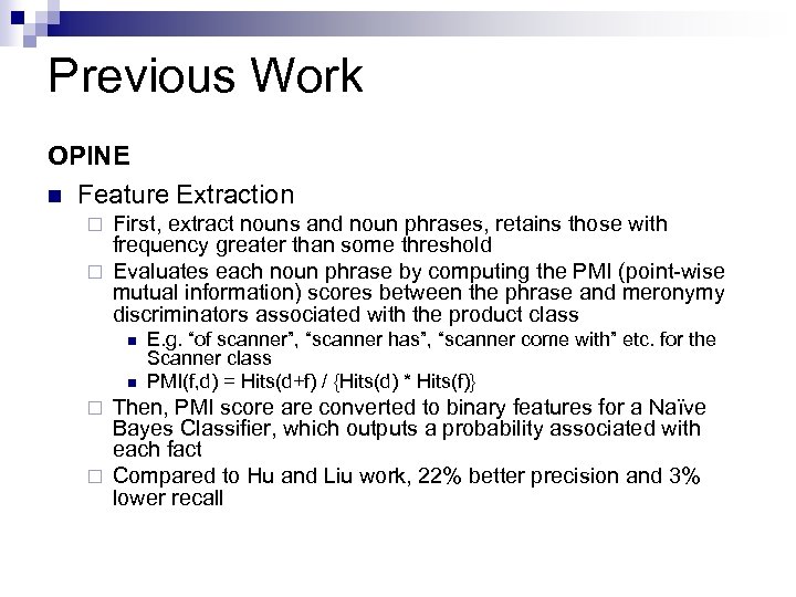 Previous Work OPINE n Feature Extraction First, extract nouns and noun phrases, retains those