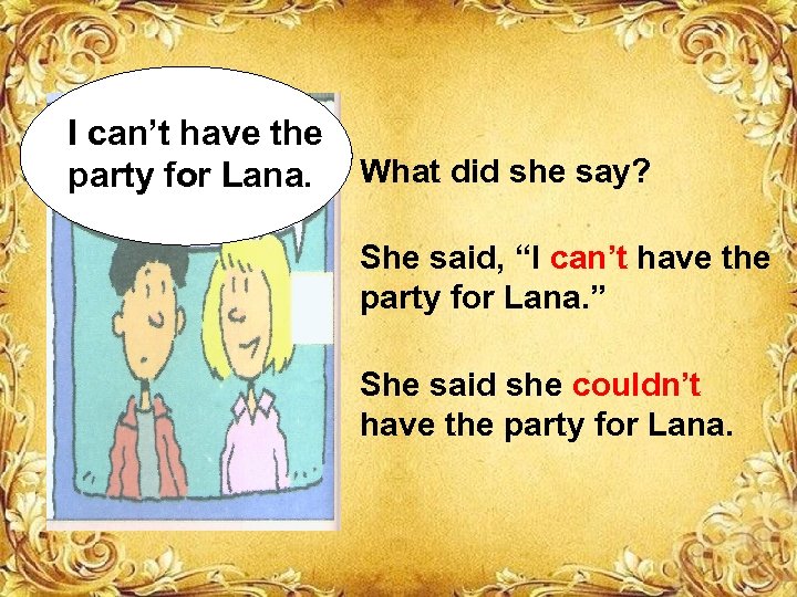 I can’t have the party for Lana. What did she say? She said, “I