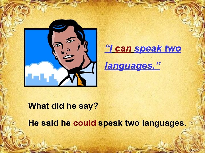 “I can speak two languages. ” What did he say? He said he could