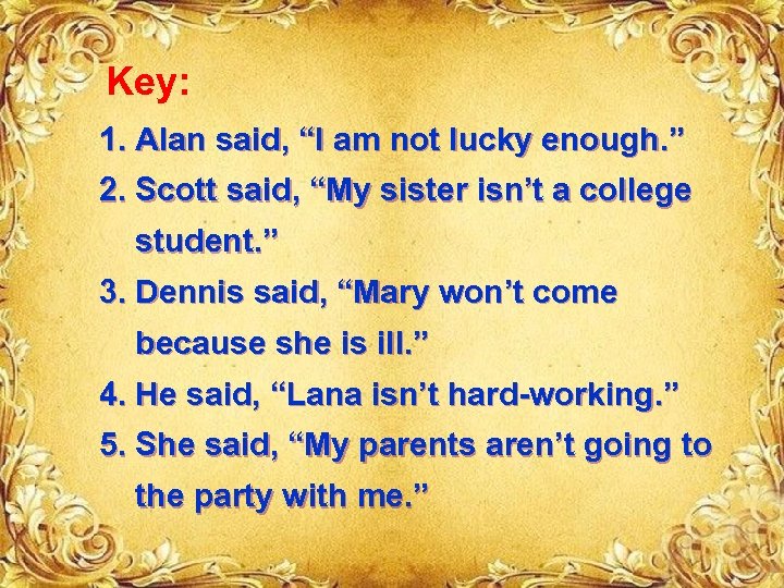 Key: 1. Alan said, “I am not lucky enough. ” 2. Scott said, “My