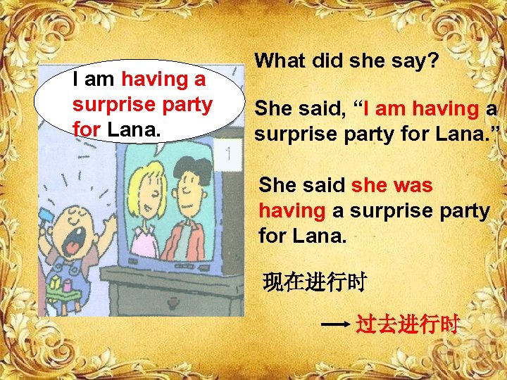 I am having a surprise party for Lana. What did she say? She said,