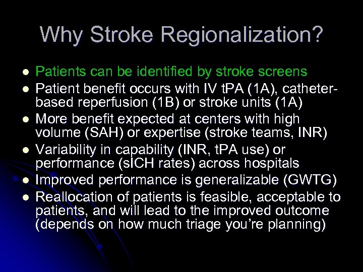 Why Stroke Regionalization? l l l Patients can be identified by stroke screens Patient