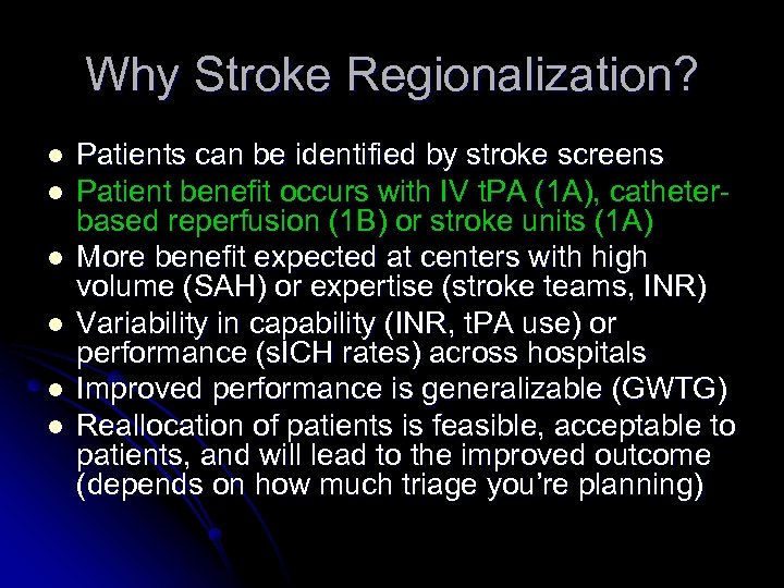 Why Stroke Regionalization? l l l Patients can be identified by stroke screens Patient