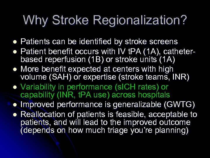 Why Stroke Regionalization? l l l Patients can be identified by stroke screens Patient