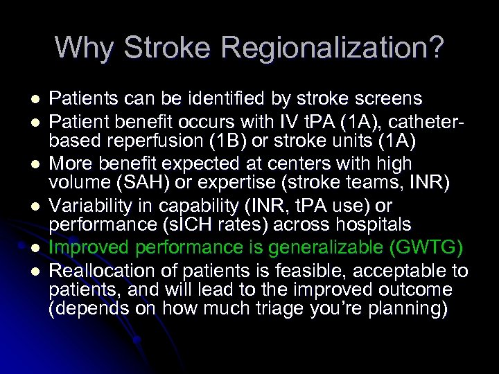 Why Stroke Regionalization? l l l Patients can be identified by stroke screens Patient