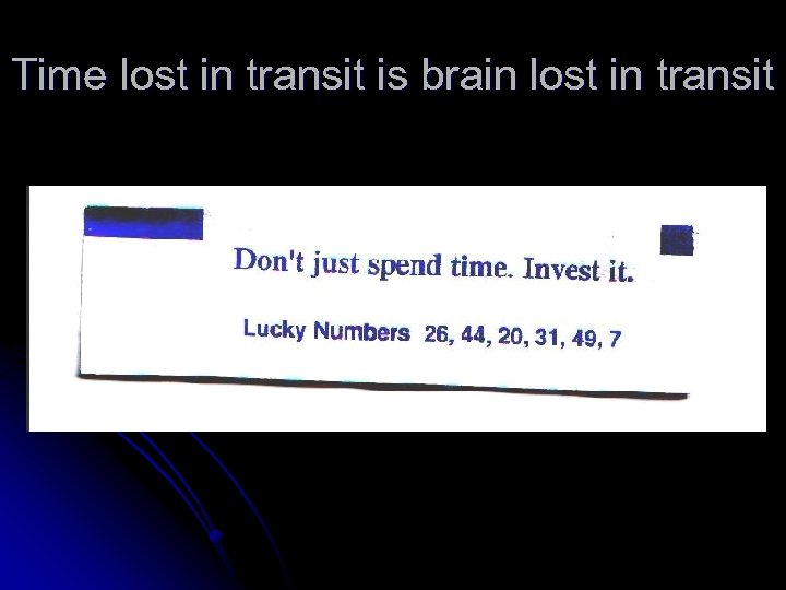 Time lost in transit is brain lost in transit 