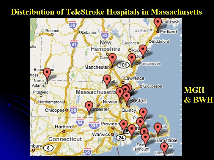 Distribution of Tele. Stroke Hospitals in Massachusetts MGH & BWH 21 hospitals in Network