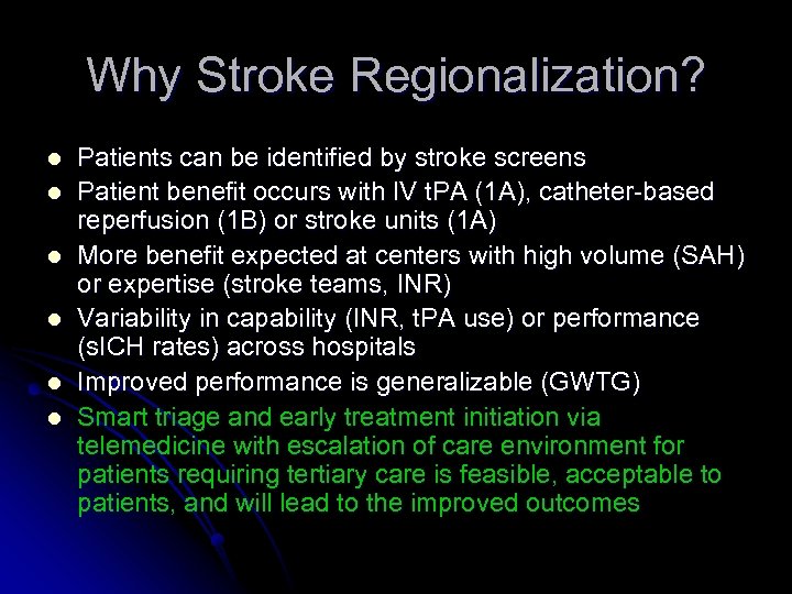 Why Stroke Regionalization? l l l Patients can be identified by stroke screens Patient