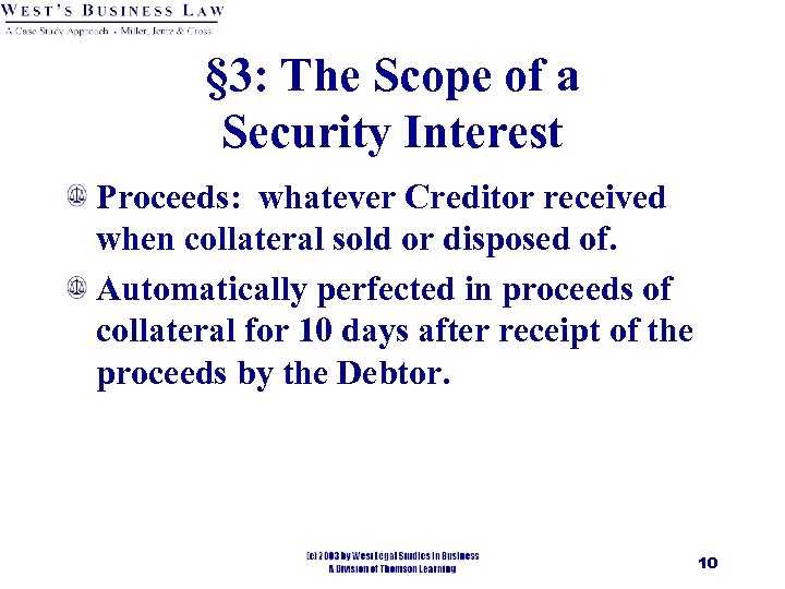 § 3: The Scope of a Security Interest Proceeds: whatever Creditor received when collateral