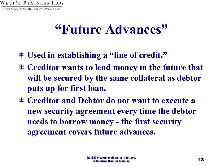 “Future Advances” Used in establishing a “line of credit. ” Creditor wants to lend