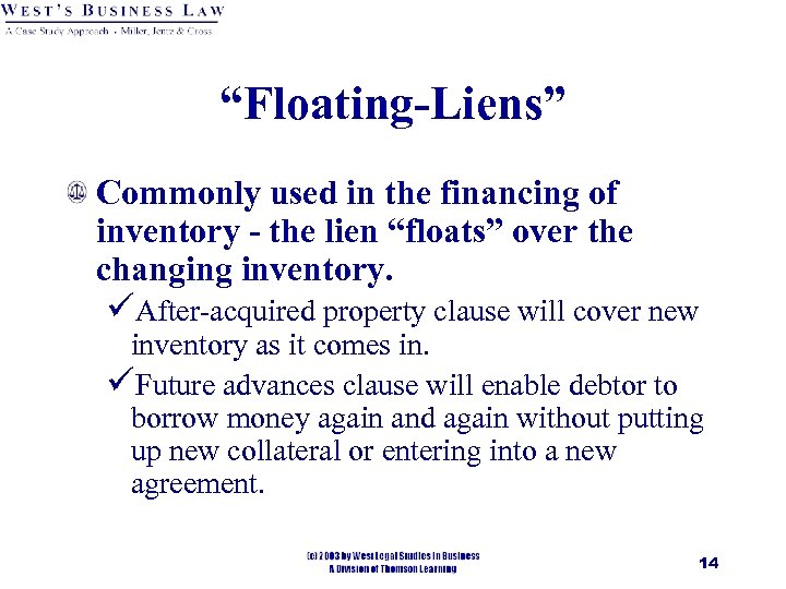 “Floating-Liens” Commonly used in the financing of inventory - the lien “floats” over the