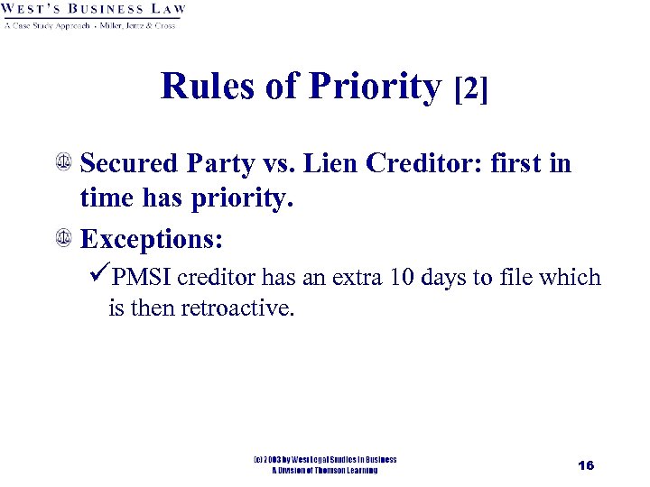 Rules of Priority [2] Secured Party vs. Lien Creditor: first in time has priority.