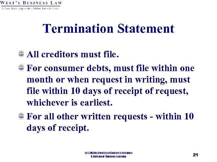 Termination Statement All creditors must file. For consumer debts, must file within one month