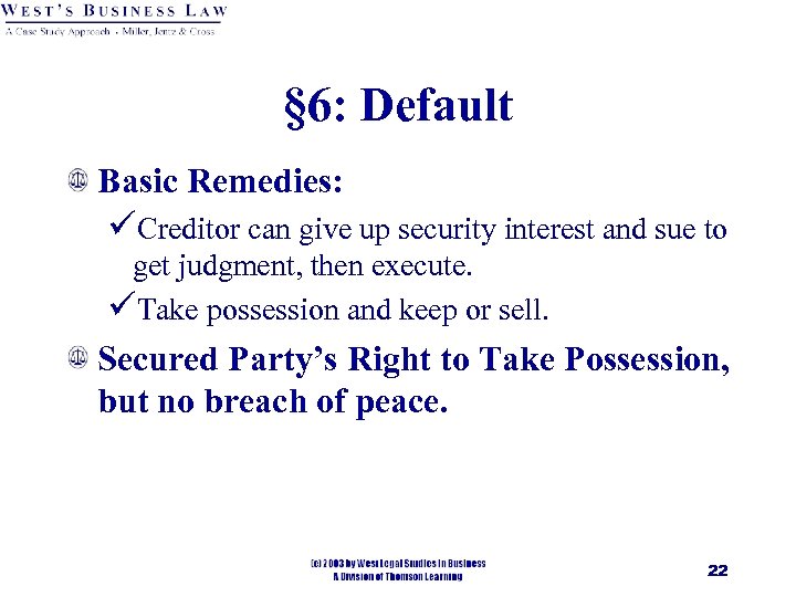 § 6: Default Basic Remedies: üCreditor can give up security interest and sue to