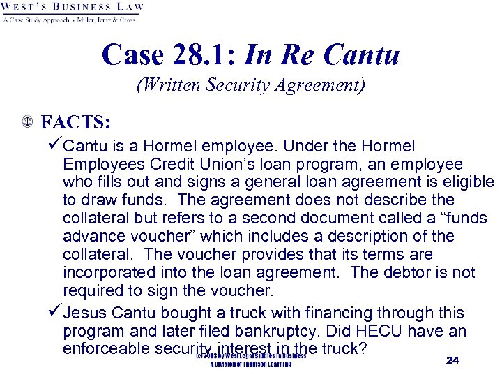 Case 28. 1: In Re Cantu (Written Security Agreement) FACTS: üCantu is a Hormel