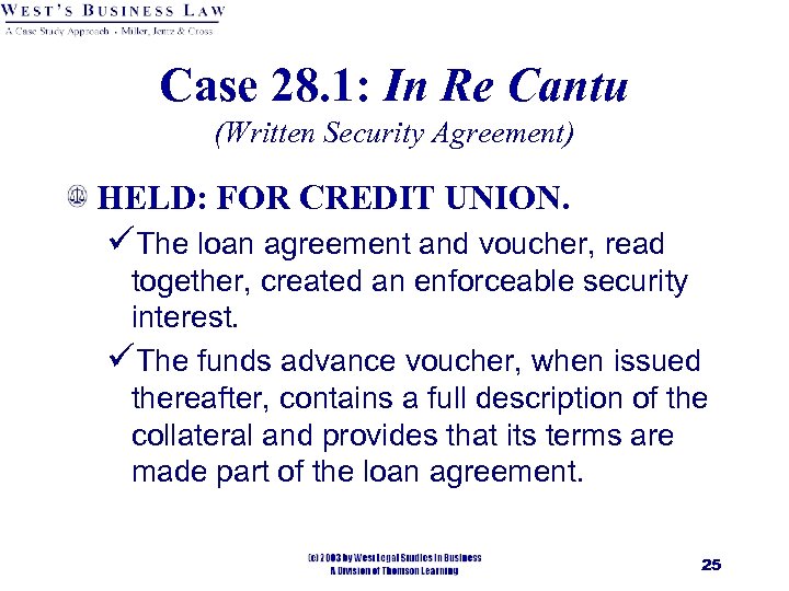 Case 28. 1: In Re Cantu (Written Security Agreement) HELD: FOR CREDIT UNION. üThe