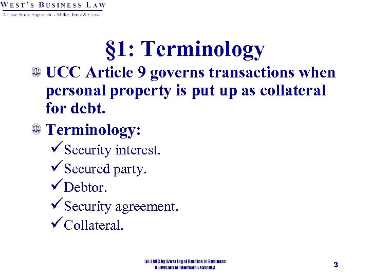 § 1: Terminology UCC Article 9 governs transactions when personal property is put up
