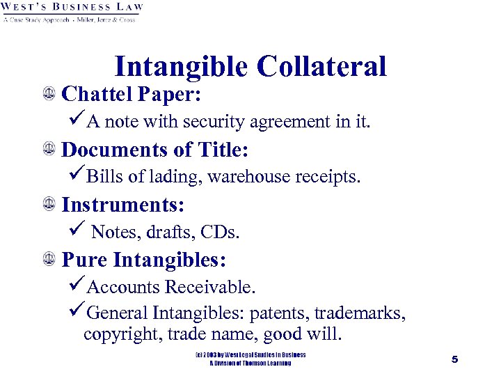 Intangible Collateral Chattel Paper: üA note with security agreement in it. Documents of Title: