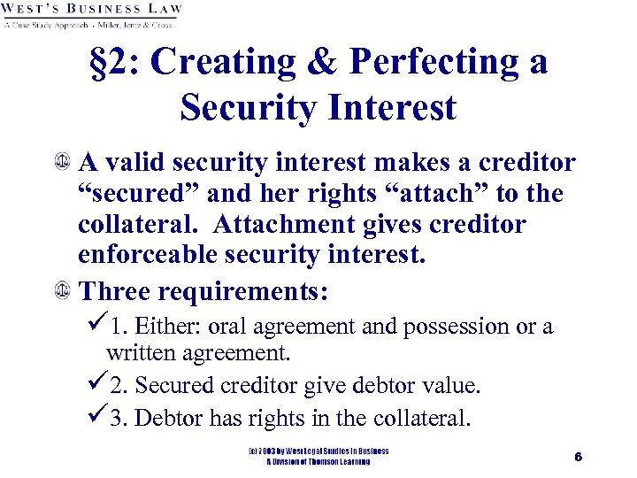 § 2: Creating & Perfecting a Security Interest A valid security interest makes a