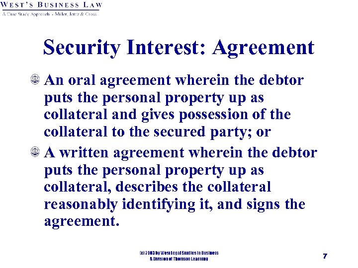 Security Interest: Agreement An oral agreement wherein the debtor puts the personal property up
