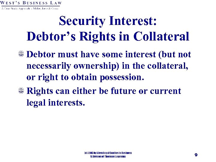 Security Interest: Debtor’s Rights in Collateral Debtor must have some interest (but not necessarily