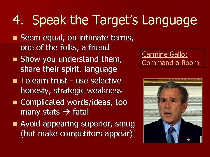 4. Speak the Target’s Language n n n Seem equal, on intimate terms, one