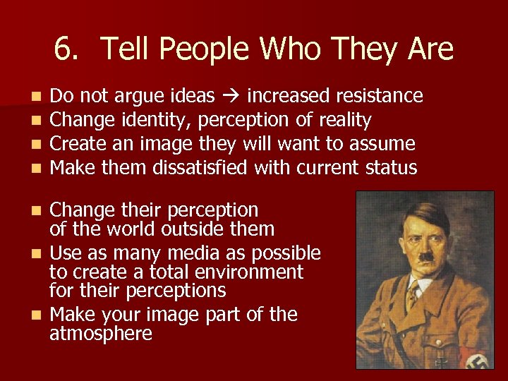 6. Tell People Who They Are n n Do not argue ideas increased resistance