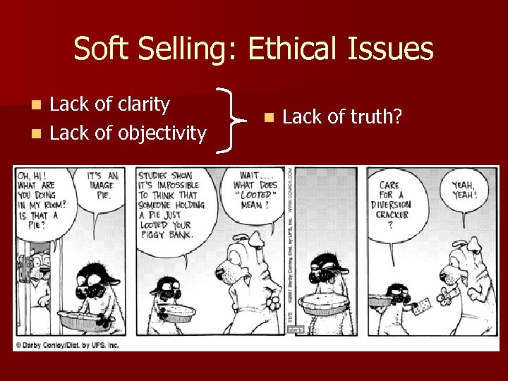 Soft Selling: Ethical Issues Lack of clarity n Lack of objectivity n n Lack