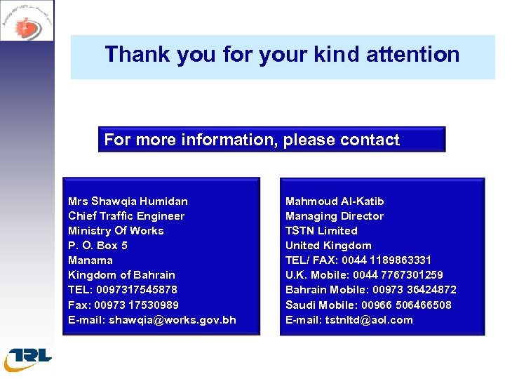 Thank you for your kind attention For more information, please contact Mrs Shawqia Humidan