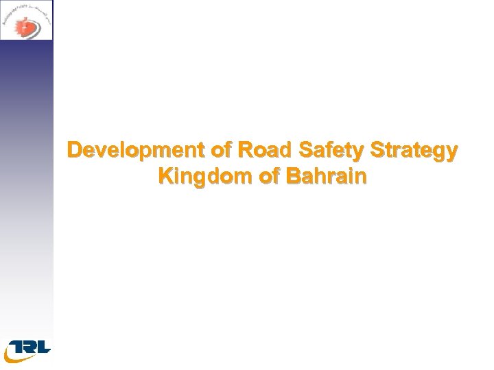 Development of Road Safety Strategy Kingdom of Bahrain 