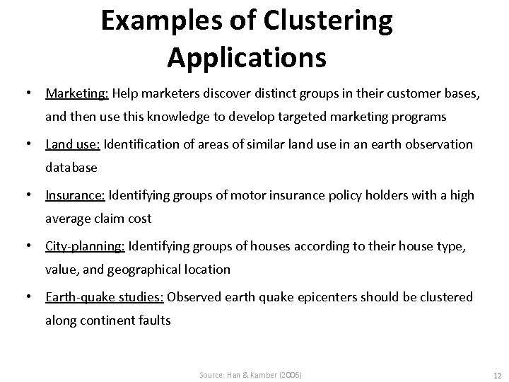 Examples of Clustering Applications • Marketing: Help marketers discover distinct groups in their customer
