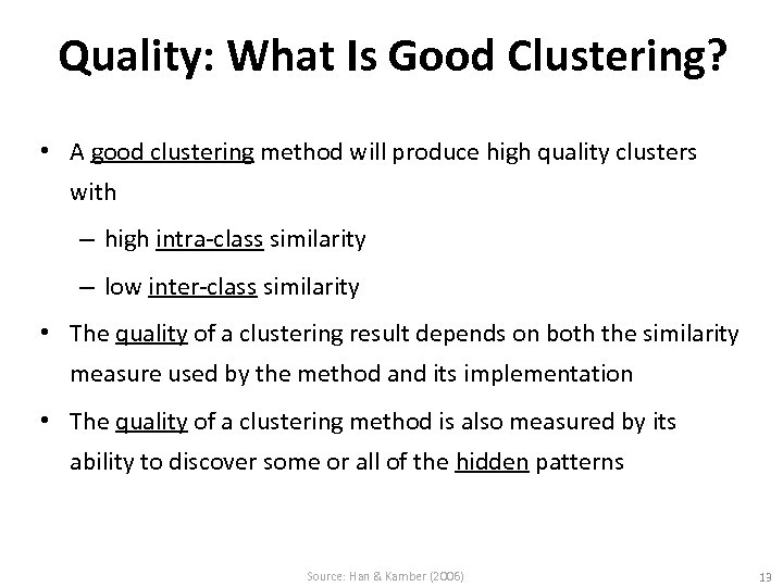 Quality: What Is Good Clustering? • A good clustering method will produce high quality