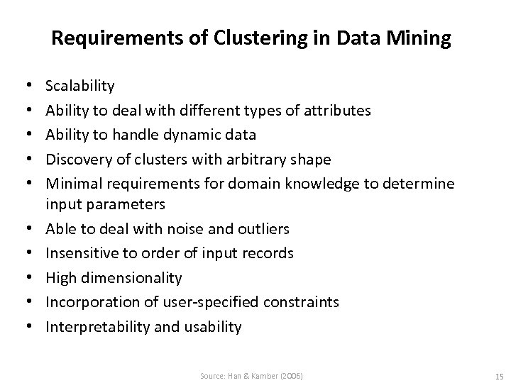 Requirements of Clustering in Data Mining • • • Scalability Ability to deal with