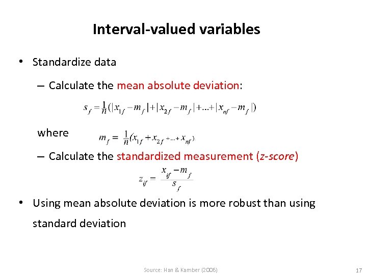 Interval-valued variables • Standardize data – Calculate the mean absolute deviation: where – Calculate