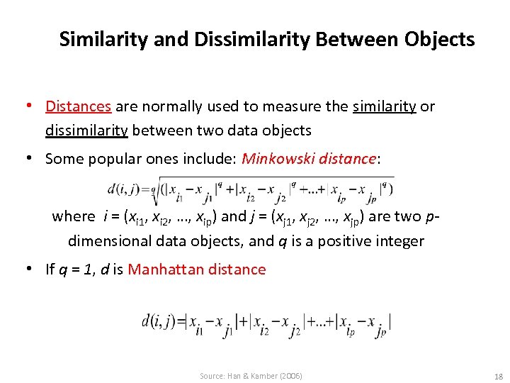 Similarity and Dissimilarity Between Objects • Distances are normally used to measure the similarity