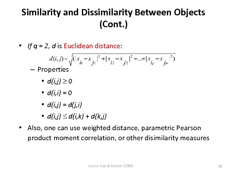 Similarity and Dissimilarity Between Objects (Cont. ) • If q = 2, d is