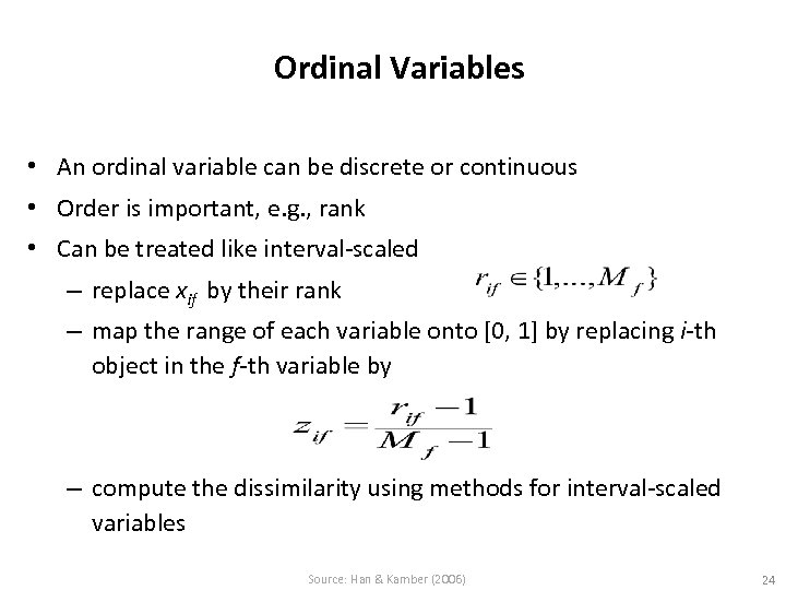 Ordinal Variables • An ordinal variable can be discrete or continuous • Order is