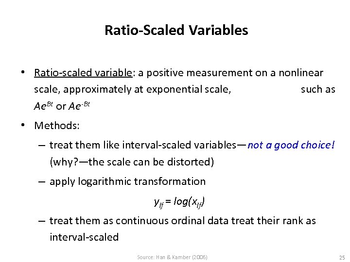 Ratio-Scaled Variables • Ratio-scaled variable: a positive measurement on a nonlinear scale, approximately at