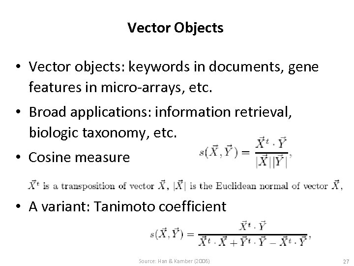 Vector Objects • Vector objects: keywords in documents, gene features in micro-arrays, etc. •